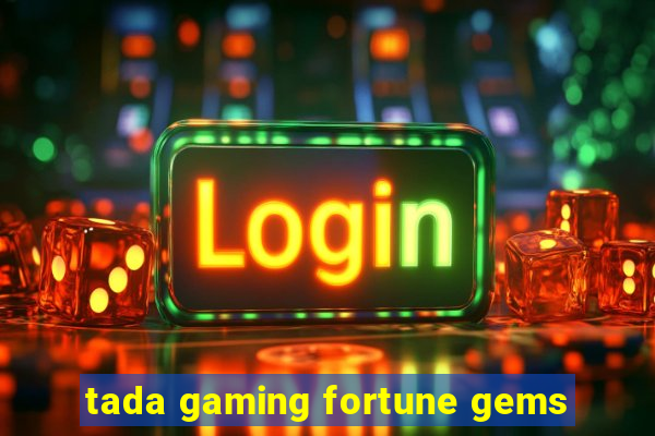 tada gaming fortune gems